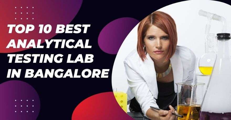 Top 10 Best Analytical Testing Lab in Bangalore