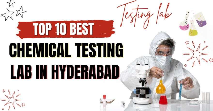 Top 10 Best Chemical Testing Lab in Hyderabad